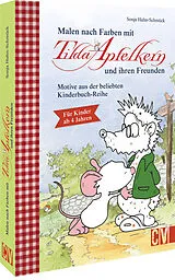 Kartonierter Einband Malen nach Farben mit Tilda Apfelkern und ihren Freunden von Sonja Hahn-Schmück