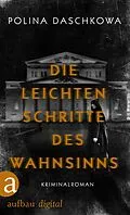 E-Book (epub) Die leichten Schritte des Wahnsinns von Polina Daschkowa