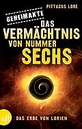E-Book (epub) Geheimakte: Das Vermächtnis von Nummer Sechs von Pittacus Lore