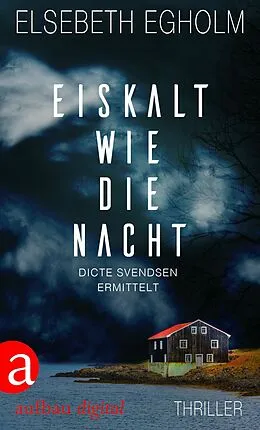 E-Book (epub) Eiskalt wie die Nacht von Elsebeth Egholm