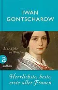 E-Book (epub) Herrlichste, beste, erste aller Frauen von Iwan Gontscharow