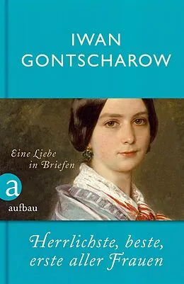 E-Book (epub) Herrlichste, beste, erste aller Frauen von Iwan Gontscharow