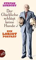E-Book (epub) Der Glückliche schlägt keine Hunde von Stefan Lukschy