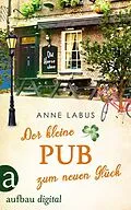 E-Book (epub) Der kleine Pub zum neuen Glück von Anne Labus