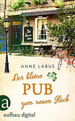 E-Book (epub) Der kleine Pub zum neuen Glück von Anne Labus