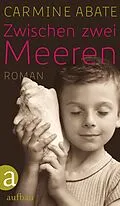 E-Book (epub) Zwischen zwei Meeren von Carmine Abate