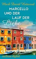 E-Book (epub) Marcello und der Lauf der Liebe von Mark David Hatwood