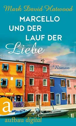 E-Book (epub) Marcello und der Lauf der Liebe von Mark David Hatwood