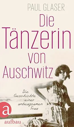 E-Book (epub) Die Tänzerin von Auschwitz von Paul Glaser