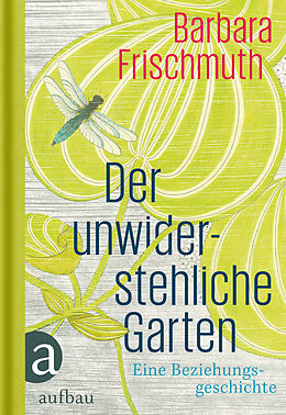 E-Book (epub) Der unwiderstehliche Garten von Barbara Frischmuth