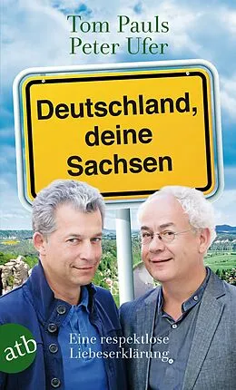E-Book (epub) Deutschland, deine Sachsen von Tom Pauls, Peter Ufer