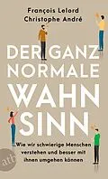 E-Book (epub) Der ganz normale Wahnsinn von François Lelord, Christophe André
