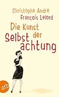 E-Book (epub) Die Kunst der Selbstachtung von Christophe André, François Lelord