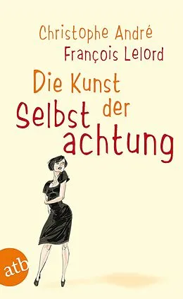 E-Book (epub) Die Kunst der Selbstachtung von Christophe André, François Lelord