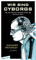 E-Book (epub) Wir sind Cyborgs von Alexander Krützfeldt