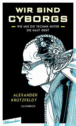 E-Book (epub) Wir sind Cyborgs von Alexander Krützfeldt