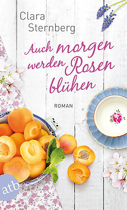E-Book (epub) Auch morgen werden Rosen blühen von Clara Sternberg