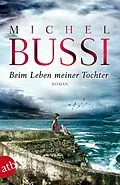 E-Book (epub) Beim Leben meiner Tochter von Michel Bussi