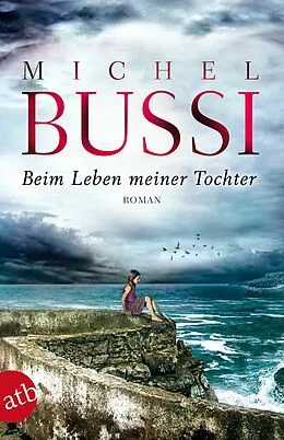 E-Book (epub) Beim Leben meiner Tochter von Michel Bussi