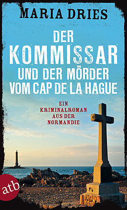 E-Book (epub) Der Kommissar und der Mörder vom Cap de la Hague von Maria Dries