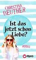 ePUB Ist das jetzt schon Liebe? von Christina Beuther
