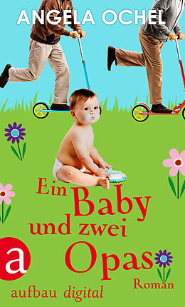 E-Book (epub) Ein Baby und zwei Opas von Angela Ochel