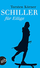 E-Book (epub) Schiller für Eilige von Torsten Körner