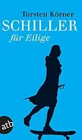 E-Book (epub) Schiller für Eilige von Torsten Körner
