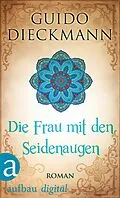 E-Book (epub) Die Frau mit den Seidenaugen von Guido Dieckmann