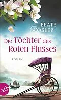 E-Book (epub) Die Töchter des Roten Flusses von Beate Rösler