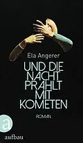 E-Book (epub) Und die Nacht prahlt mit Kometen von Ela Angerer