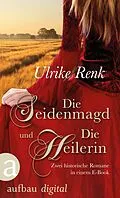 E-Book (epub) Die Seidenmagd und Die Heilerin von Ulrike Renk