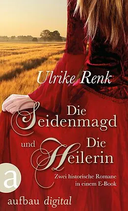 E-Book (epub) Die Seidenmagd und Die Heilerin von Ulrike Renk