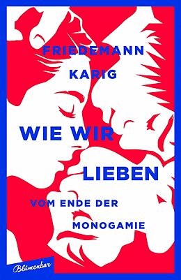 E-Book (epub) Wie wir lieben von Friedemann Karig