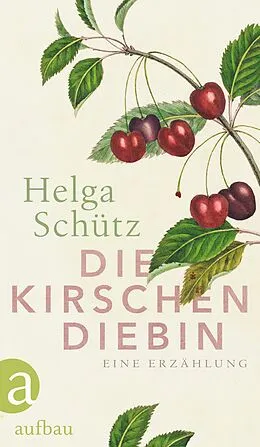 E-Book (epub) Die Kirschendiebin von Helga Schütz
