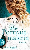 E-Book (epub) Die Portraitmalerin von Susanne Fengler