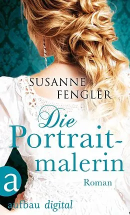 E-Book (epub) Die Portraitmalerin von Susanne Fengler