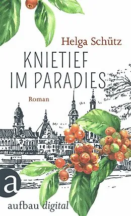 E-Book (epub) Knietief im Paradies von Helga Schütz