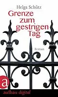 E-Book (epub) Grenze zum gestrigen Tag von Helga Schütz