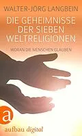 E-Book (epub) Die Geheimnisse der sieben Weltreligionen von Walter-Jörg Langbein