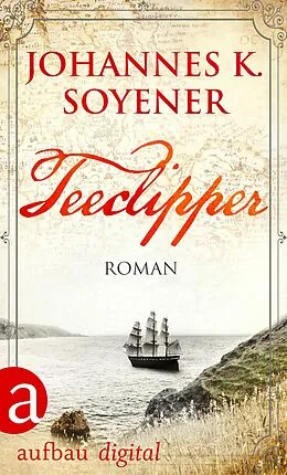 E-Book (epub) Teeclipper von Johannes K. Soyener