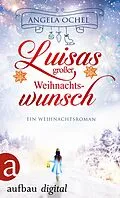E-Book (epub) Luisas großer Weihnachtswunsch von Angela Ochel