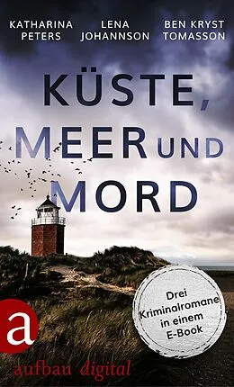 E-Book (epub) Küste, Meer & Mord von Katharina Peters, Lena Johannson, Ben Kryst Tomasson