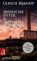 E-Book (epub) Iberische Hitze & Iberische Schatten von Ulrich Brandt