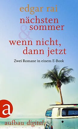 E-Book (epub) Nächsten Sommer & Wenn nicht, dann jetzt von Edgar Rai