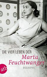 E-Book (epub) Die vier Leben der Marta Feuchtwanger von Manfred Flügge