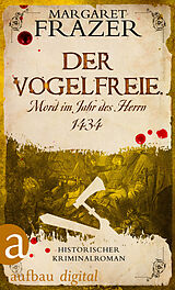 E-Book (epub) Der Vogelfreie. Mord im Jahr des Herrn 1434 von Margaret Frazer
