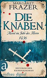 E-Book (epub) Die Knaben. Mord im Jahr des Herrn 1436 von Margaret Frazer