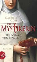 E-Book (epub) Die Mystikerin - Hildegard von Bingen von Gabriele Göbel