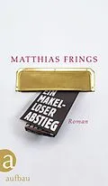 E-Book (epub) Ein makelloser Abstieg von Matthias Frings